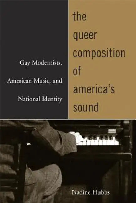 Buy The Queer Composition of America's Sound (English, Nadine Hubbs) — BookShops.in