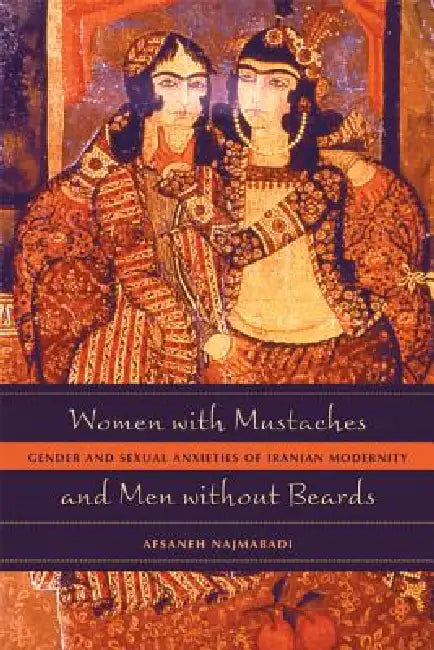 Buy Women with Mustaches and Men Without Beards (English, Afsaneh Najmabadi) — BookShops.in