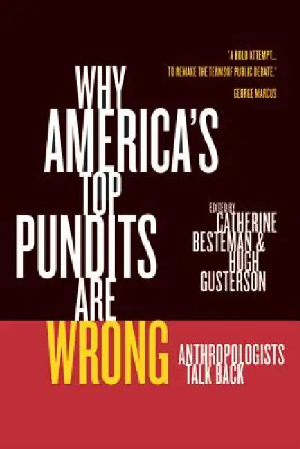 Buy Why America's Top Pundits Are Wrong (English, Catherine Besteman | Hugh Gusterson) — BookShops.in