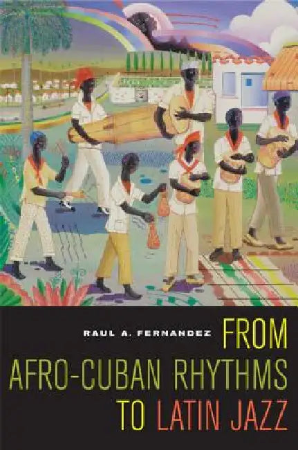 Buy From Afro-Cuban Rhythms to Latin Jazz (English, Raul A. Fernandez) — BookShops.in