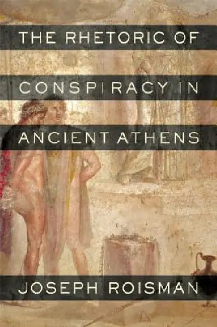 Buy The Rhetoric of Conspiracy in Ancient Athens (English, Joseph Roisman) — BookShops.in