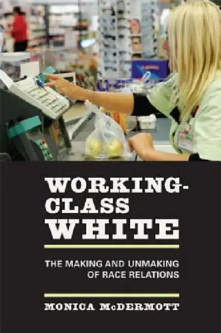 Buy Working-Class White (English, Monica McDermott) — BookShops.in