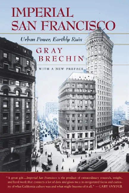 Buy Imperial San Francisco, with a New Preface (English, Gray Brechin) — BookShops.in