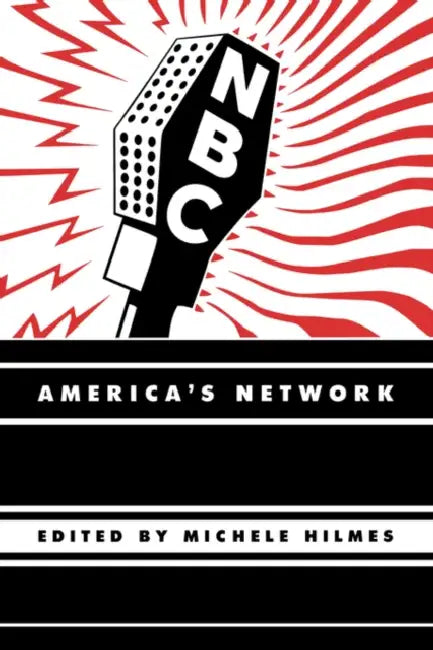 Buy NBC: America's Network by Michele Hilmes | University of California Press | English | Paperback | 1st Edition | History of American Broadcasting — BookShops.in