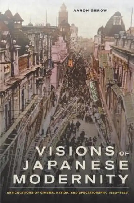 Buy Visions of Japanese Modernity (English, Aaron Gerow) โ BookShops.in