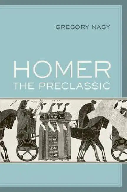 Buy Homer the Preclassic (English, Gregory Nagy) — BookShops.in