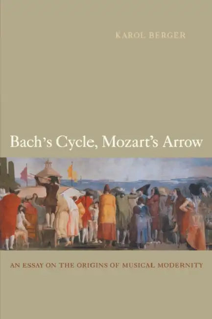 Buy Bach's Cycle, Mozart's Arrow (English, Karol Berger) — BookShops.in
