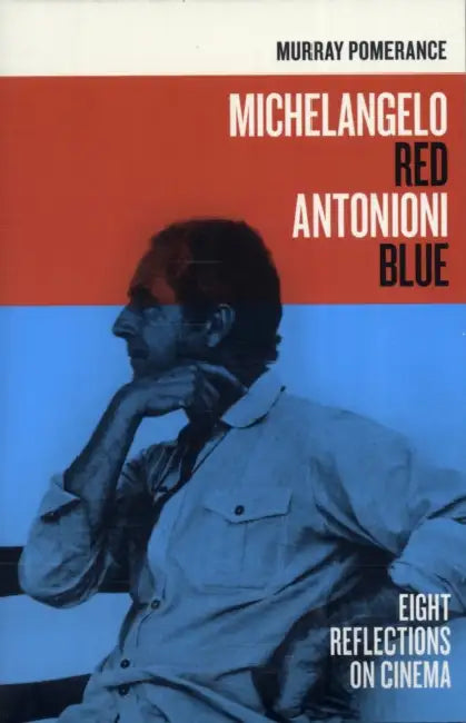 Buy Michelangelo Red Antonioni Blue (English, Murray Pomerance) โ BookShops.in