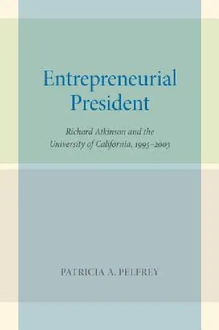 Buy Entrepreneurial President | by Patricia A. Pelfrey | University of California Press | by Patricia A. Pelfrey | University of California Press | by Patricia A. Pelfrey | University of California Press | by Patricia A. Pelfrey | University of California Press | by Patricia A. Pelfrey | University of California Press | by Patricia A. Pelfrey | University of California Press | by Patricia A. Pelfrey | University of California Press | by Patricia A. Pelfrey | University of California Press | by Patri — BookShops.in