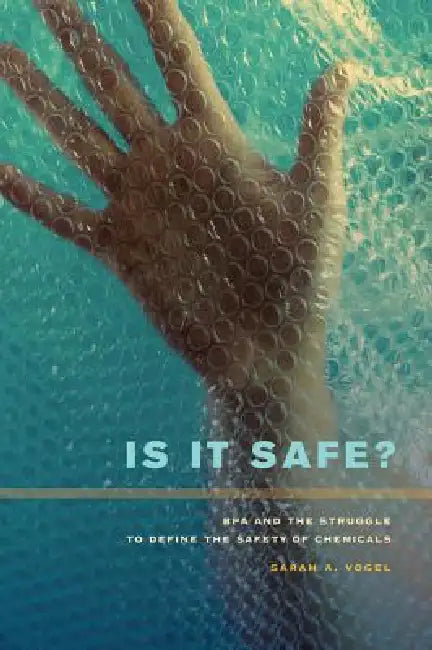Buy Is It Safe?: BPA and the Struggle to Define the Safety of Chemicals by Sarah A. Vogel | University of California Press | English | Paperback | 1st Edition — BookShops.in