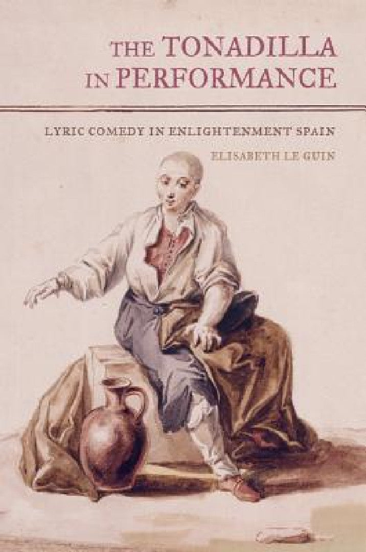Buy The Tonadilla in Performance (English, Elisabeth Le Guin) — BookShops.in