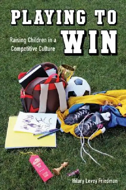Buy Playing to Win (English, Hilary Levey Friedman) — BookShops.in