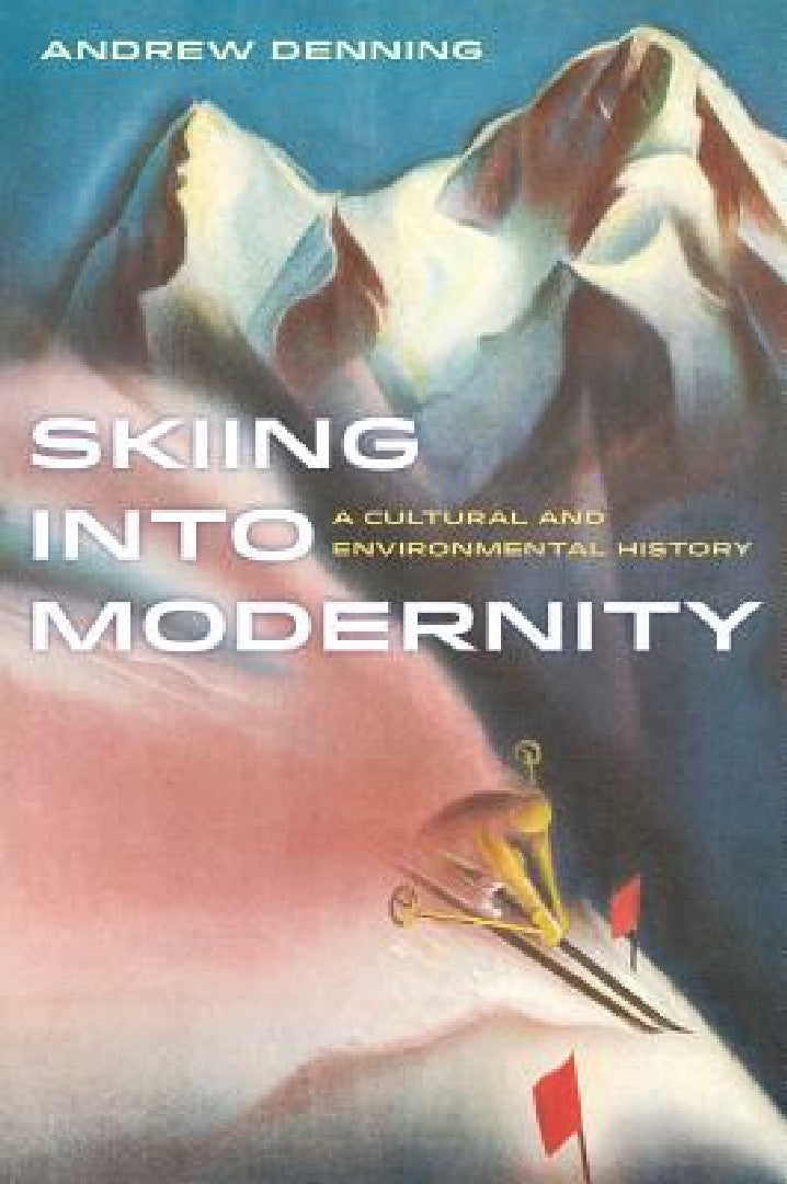 Buy Skiing Into Modernity (English, Andrew Denning) — BookShops.in