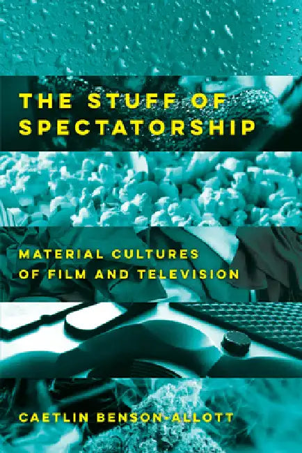 Buy The Stuff of Spectatorship (English, Caetlin Benson-Allott) — BookShops.in