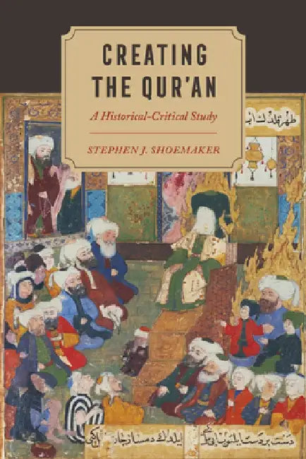 Buy Creating the Qur'an (English, Stephen J. Shoemaker) — BookShops.in