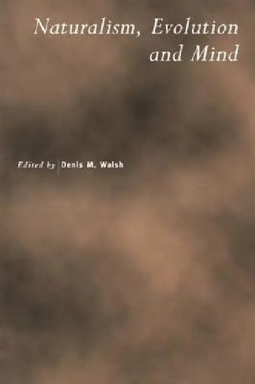 Naturalism, Evolution and Mind - D. M. Walsh view 2