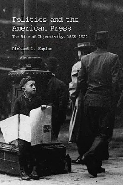 Buy Politics and the American Press (English, Richard L. Kaplan) β BookShops.in