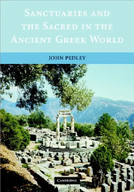 Buy Sanctuaries and the Sacred in the Ancient Greek World (English, John Pedley) โ BookShops.in