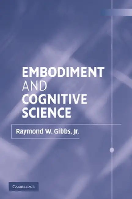 Buy Embodiment and Cognitive Science (English, Jr. Gibbs Raymond W.) — BookShops.in