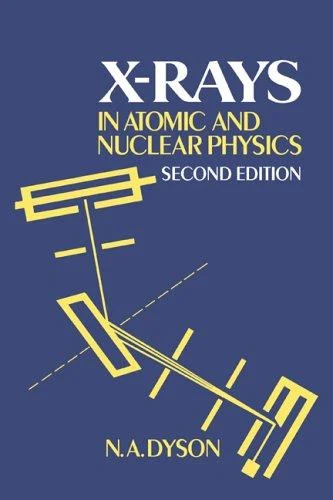 Buy X-Rays in Atomic and Nuclear Physics (English, N. A. Dyson) โ BookShops.in