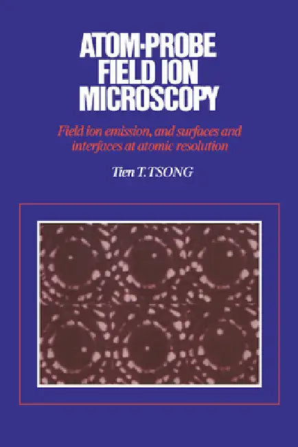 Buy Atom-Probe Field Ion Microscopy (English, Tien T. Tsong) — BookShops.in