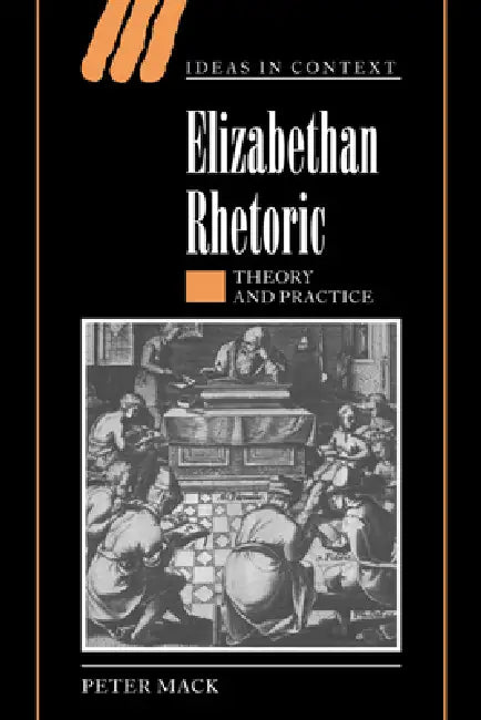 Buy Elizabethan Rhetoric (English, Peter Mack | Quentin Skinner | Lorraine Daston) — BookShops.in