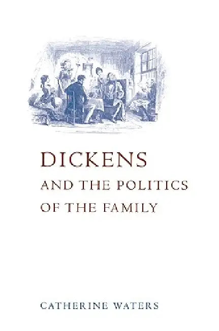 Buy Dickens and the Politics of the Family (English, Catherine Waters) — BookShops.in