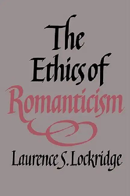 Buy The Ethics of Romanticism (English, Laurence S. Lockridge) โ BookShops.in