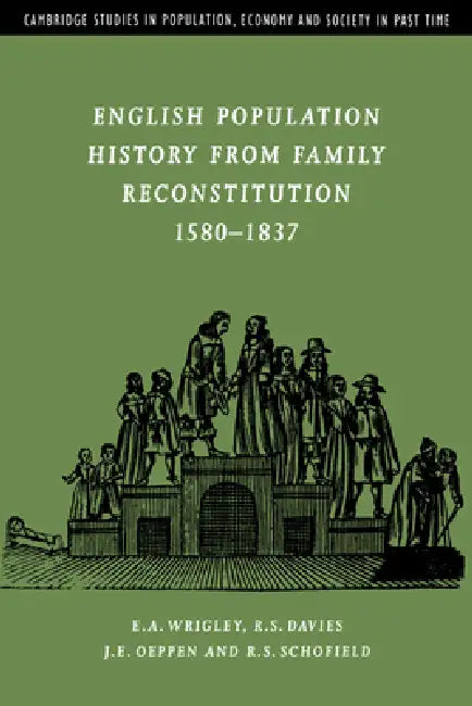 Buy English Population History from Family Reconstitution 1580 1837 | by E. A. Wrigley | R. S. Davies | J. E. Oeppen | Cambridge University Press | by E. A. Wrigley | R. S. Davies | J. E. Oeppen | Cambridge University Press | by E. A. Wrigley | R. S. Davies | J. E. Oeppen | Cambridge University Press | by E. A. Wrigley | R. S. Davies | J. E. Oeppen | Cambridge University Press | by E. A. Wrigley | R. S. Davies | J. E. Oeppen | Cambridge University Press | by E. A. Wrigley | R. S. Davies | J. E. Oepp — BookShops.in