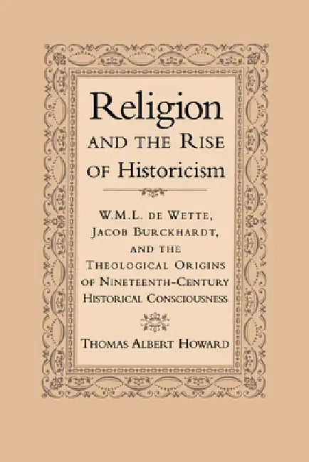 Buy Religion and the Rise of Historicism (English, Thomas Albert Howard) — BookShops.in