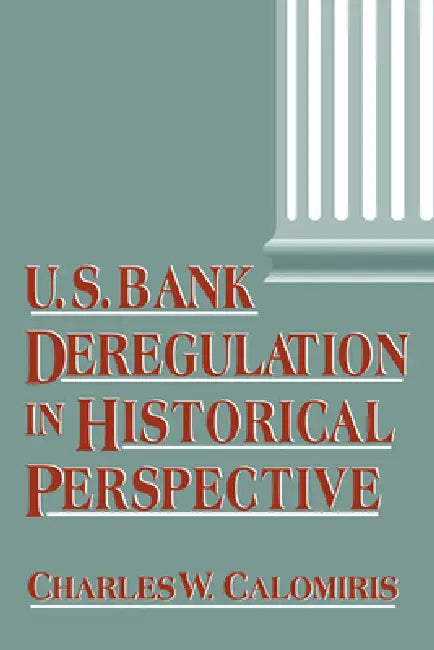 Buy U.S. Bank Deregulation in Historical Perspective (English, Charles W. Calomiris) — BookShops.in