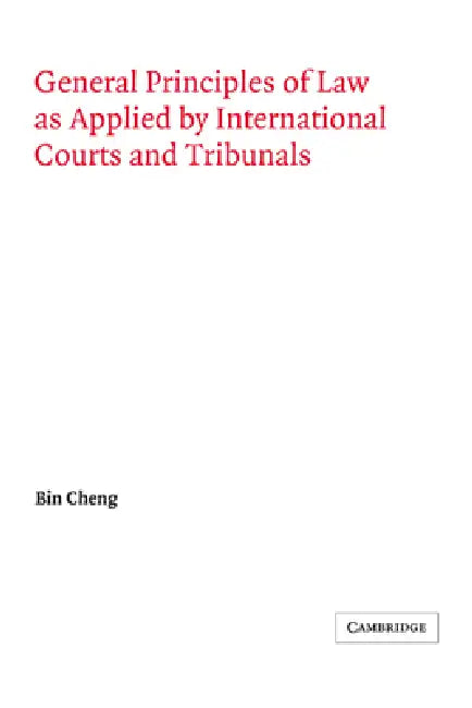 Buy General Principles of Law as Applied by International Courts and Tribunals | by Bin Cheng | Cheng Bin | Georg Schwarzenberger | Cambridge University Press | by Bin Cheng | Cheng Bin | Georg Schwarzenberger | Cambridge University Press | by Bin Cheng | Cheng Bin | Georg Schwarzenberger | Cambridge University Press | by Bin Cheng | Cheng Bin | Georg Schwarzenberger | Cambridge University Press | by Bin Cheng | Cheng Bin | Georg Schwarzenberger | Cambridge University Press | by Bin Cheng | Cheng Bi — BookShops.in