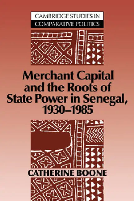 Buy Merchant Capital and the Roots of State Power in Senegal (English, Catherine Boone) — BookShops.in