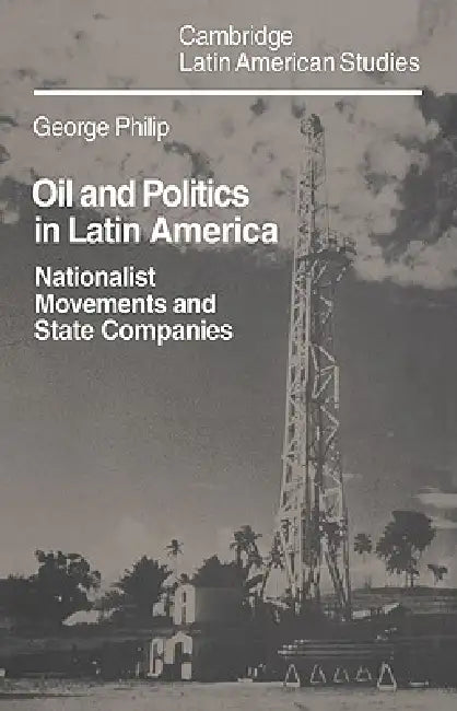 Buy Oil and Politics in Latin America (English, George D. E. Philip) — BookShops.in