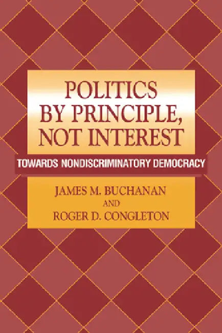 Buy Politics by Principle, Not Interest (English, James M. Buchanan | Roger D. Congleton) — BookShops.in