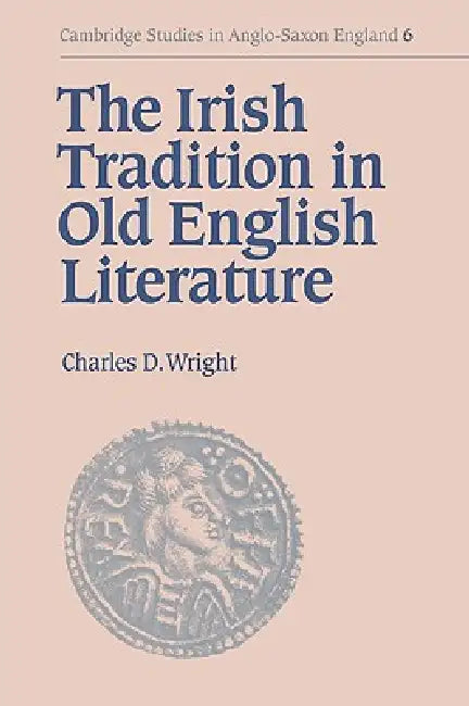 Buy The Irish Tradition in Old English Literature | by Charles Darwin Wright | Cambridge University Press | by Charles Darwin Wright | Cambridge University Press | by Charles Darwin Wright | Cambridge University Press | by Charles Darwin Wright | Cambridge University Press | by Charles Darwin Wright | Cambridge University Press | by Charles Darwin Wright | Cambridge University Press | by Charles Darwin Wright | Cambridge University Press | by Charles Darwin Wright | Cambridge University Press | by C — BookShops.in
