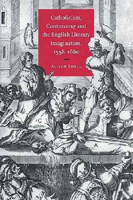 Buy Catholicism, Controversy and the English Literary Imagination, 1558 1660 | by Alison Shell | Cambridge University Press | by Alison Shell | Cambridge University Press | by Alison Shell | Cambridge University Press | by Alison Shell | Cambridge University Press | by Alison Shell | Cambridge University Press | by Alison Shell | Cambridge University Press | by Alison Shell | Cambridge University Press | by Alison Shell | Cambridge University Press | by Alison Shell | Cambridge University Press | by — BookShops.in