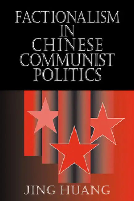 Buy Factionalism in Chinese Communist Politics (English, Jing Huang) β BookShops.in
