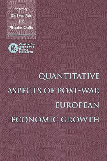 Buy Quantitative Aspects of Post-War European Economic Growth (English, Bart Van Ark | Nicholas Crafts | Ark Bart Van) — BookShops.in