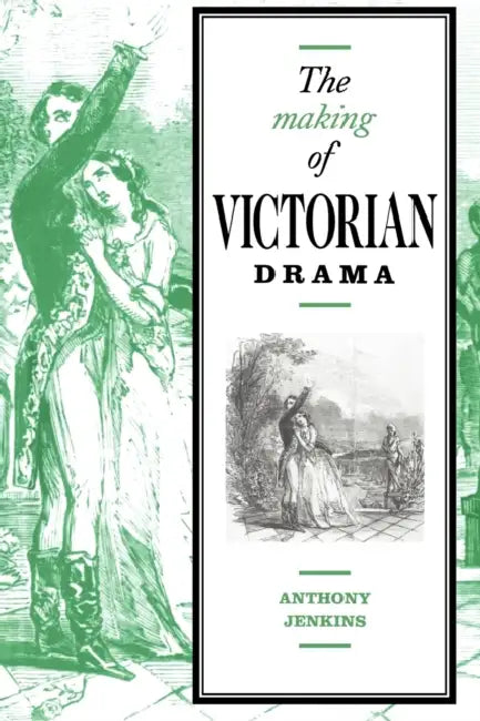 Buy The Making of Victorian Drama | by Anthony Jenkins | Cambridge University Press | by Anthony Jenkins | Cambridge University Press | by Anthony Jenkins | Cambridge University Press | by Anthony Jenkins | Cambridge University Press | by Anthony Jenkins | Cambridge University Press | by Anthony Jenkins | Cambridge University Press | by Anthony Jenkins | Cambridge University Press | by Anthony Jenkins | Cambridge University Press | by Anthony Jenkins | Cambridge University Press | by Anthony Jenkins — BookShops.in