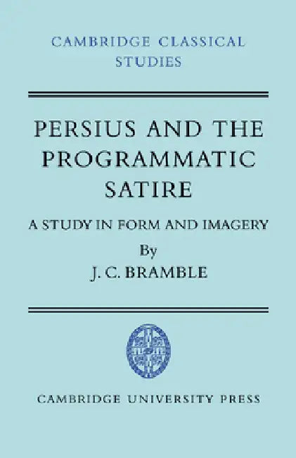 Buy Persius and the Programmatic Satire (English, J. C. Bramble | Cambridge University Press) — BookShops.in