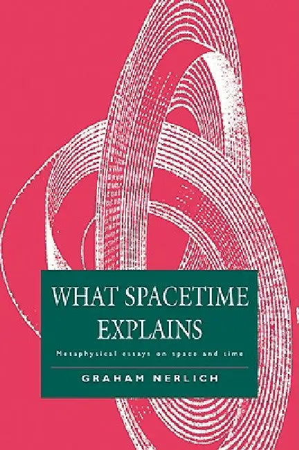 Buy What Spacetime Explains (English, Graham Nerlich) — BookShops.in