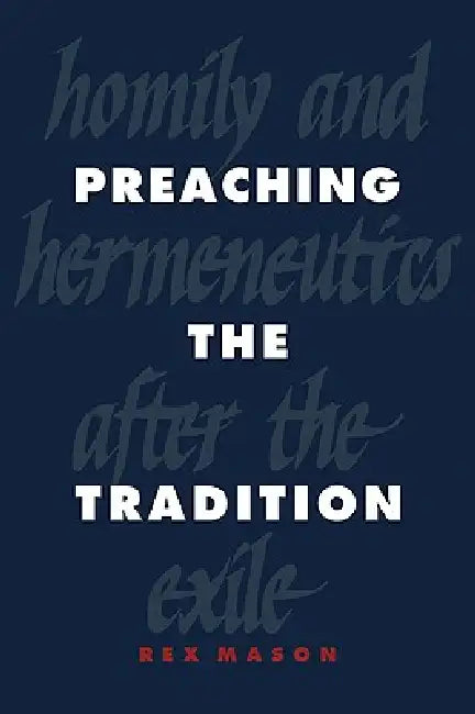 Buy Preaching the Tradition (English, Rex Mason) β BookShops.in