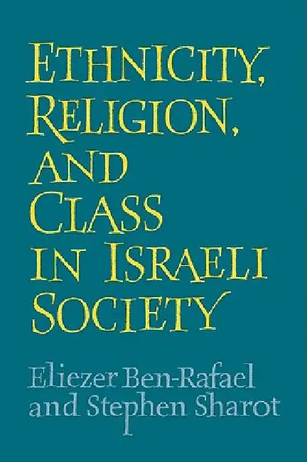 Buy Ethnicity, Religion and Class in Israeli Society (English, Eliezer Ben-Rafael | Stephen Sharot) — BookShops.in