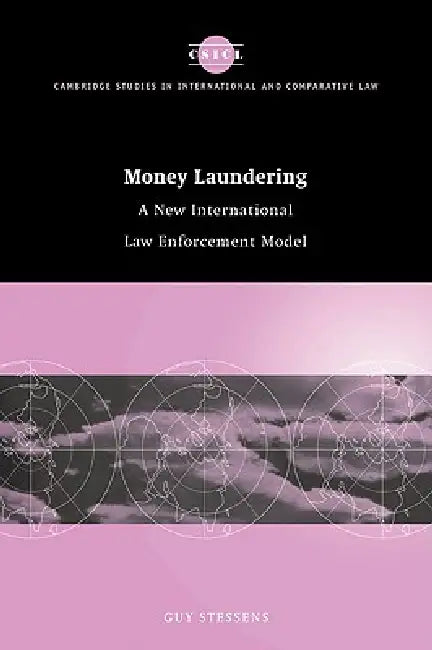 Buy Money Laundering: A New International Law Enforcement Model by Guy Stessens | Hardcover | Cambridge Studies in International and Comparative Law — BookShops.in