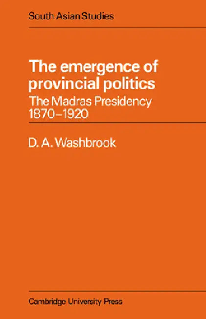 Buy The Emergence of Provincial Politics (English, D. A. Washbrook) — BookShops.in
