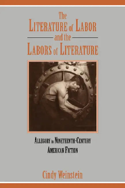 Buy The Literature of Labor and the Labors of Literature (English, Cindy Weinstein) — BookShops.in