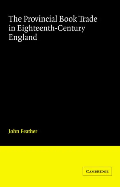 Buy The Provincial Book Trade in Eighteenth-Century England (English, John Feather) — BookShops.in