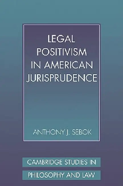 Buy Legal Positivism in American Jurisprudence | by Anthony J. Sebok | Cambridge University Press | by Anthony J. Sebok | Cambridge University Press | by Anthony J. Sebok | Cambridge University Press | by Anthony J. Sebok | Cambridge University Press | by Anthony J. Sebok | Cambridge University Press | by Anthony J. Sebok | Cambridge University Press | by Anthony J. Sebok | Cambridge University Press | by Anthony J. Sebok | Cambridge University Press | by Anthony J. Sebok | Cambridge University Pres — BookShops.in