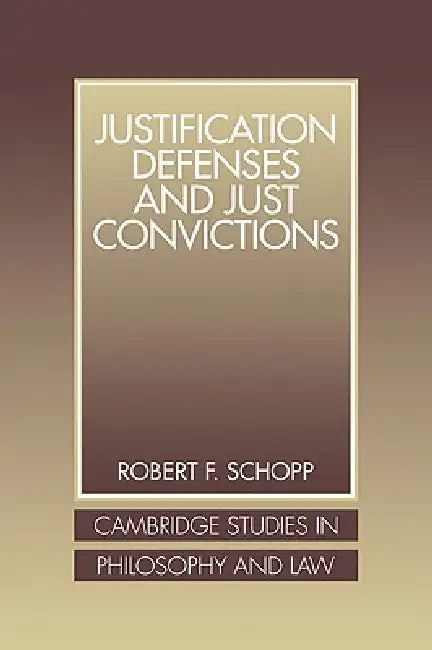 Buy Justification Defenses and Just Convictions (English, Robert F. Schopp) — BookShops.in